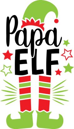 an elf's legs with the words papa elf