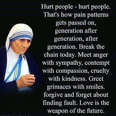 Mother Theresa Quotes, When Someone Hurts You, Saint Teresa Of Calcutta, Mother Teresa Quotes, Saint Quotes Catholic, Saint Teresa, Forgive And Forget, Saint Quotes, Catholic Quotes