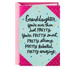 a card that says, granddaughter you're more than just pretty you're pretty