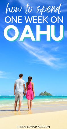 a man and woman walking on the beach with text overlay how to spend one week on oahuu