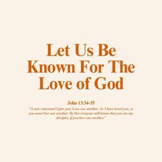 an orange and white poster with the words let us be known for the love of god