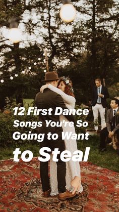 two people hugging each other with the words, 12 first dance songs you're so going to want to steal