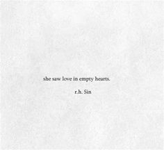 a white paper with the words she saw love in empty hearts, r h sin