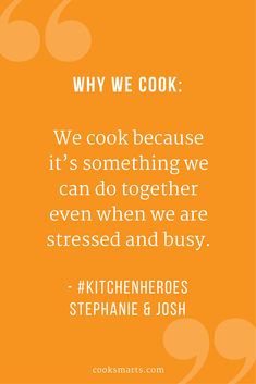 Cook Smarts, Kitchen Hero, Hero in the Kitchen, Cooking Community, Home Cooks, Home Cooking, Healthy Cooking, Healthy Eating, Homemade Meals, Why I Cook, Cooking, Cooking Quotes, Why I Cook Quotes, Get Cooking, Cooking Inspiration, Kitchen Successes, Cooking Successes, Cooking Together, Cooking Duo, Cooking to Relax Cook Quotes, Kitchen Cook, Food Infographic, Homemade Meals, Kitchen Quotes, Cooking Healthy, Cook Smarts, Inspiration Kitchen