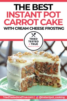 the best instant pot carrot cake with cream cheese frosting is on a green plate