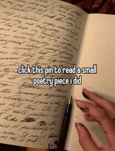 someone is writing on an open book with the words click this pin to read a small poetry piece i did