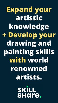 a poster with the words expand your artistic knowledge and developing your drawing and painting skills with world