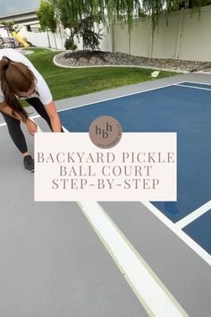 a woman bending over to pick up a ball on a tennis court with the words backyard pickle ball court step - by - step