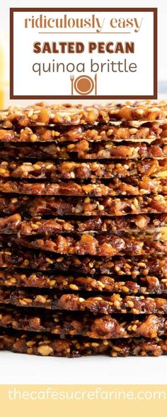 stacked pecan quinoa brittle on a white plate with text overlay reading ridiculous easy salted pecan quinoa brittle