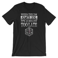 Dungeon Master Shirt "When The DM Smiles It's Already Too Late" | Dungeons Shirt | Tabletop RPG Shirt | Dragons Shirt | Funny DND Shirt Funny Dnd, Dnd Shirts, Camping Tee, Novelty Shirts, Dungeon Master, Tabletop Rpg, Custom Tees