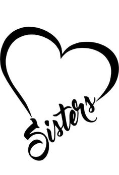 a black and white heart with the word sister written in cursive writing on it