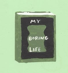 a book with the words, my boring life written in white ink on a green background