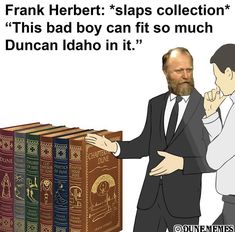 two men standing next to each other in front of books with the caption, frank herbert slaps collection'this bad by can fit so much duncan idaho