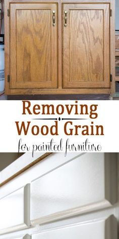 the words removing wood grain for painted furniture are in front of an image of cabinets