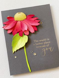 a card with a pink flower on it that says, the world is a better place to be joy