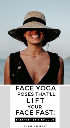 a woman wearing a hat with the words face yoga poses that'll lift your face fast easy step - by - step guide