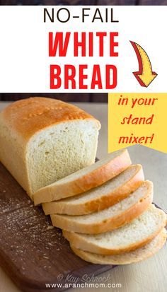 a loaf of white bread on a cutting board with the words, no fail white bread in your stand mixer