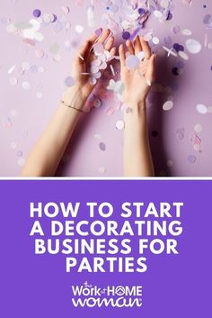 two hands reaching for confetti with the words how to start a decorating business for parties