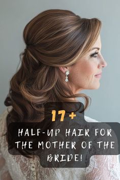 a woman with her hair in half up and the words 17 + half - up hairs for the mother of the bride