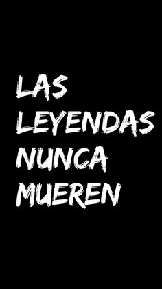 the words las llyendas nunca mueren written in white on a black background