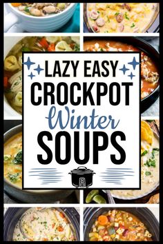 four different pictures with the words lazy easy crockpot winter soups