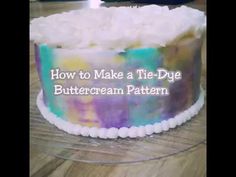 a cake that has been decorated with the words how to make a tie - dye buttercream pattern