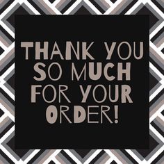 the words thank you so much for your order are shown in black and grey colors