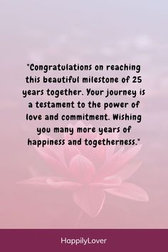 a pink flower with the words congratulations on reaching this beautiful milestone of 25 years together