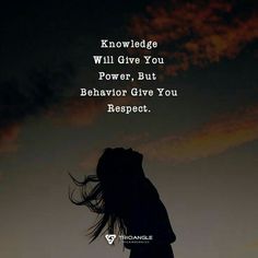 a person standing in front of a sunset with the words knowledge will give you power, but behavior give you respect