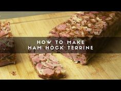 a wooden cutting board topped with meat and text that reads how to make ham hock terdine