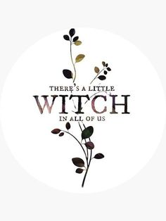 there's a little witch in all of us quote on a white circle with leaves