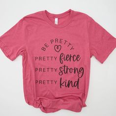 Be Pretty, Pretty Fierce, Pretty Strong, Pretty Kind T-Shirt If you love photography and cameras, this "Be Pretty, Pretty Fierce, Pretty Strong, Pretty Kind" T-Shirt is perfect for you. It features a classic Bella Canvas design with a traditional scoop neckline. Experience the ultimate comfort with our incredibly soft, true-to-size graphic tees that showcase your love and passion for life. Whether it’s a reflection of what you do, who you are, or what you stand for, finding the perfect witty, up Passion For Life, Pink Brand, Canvas Designs, Felt Hearts, Photography Services, Quality T Shirts, Love Photography, Workout Tee, Scoop Neckline