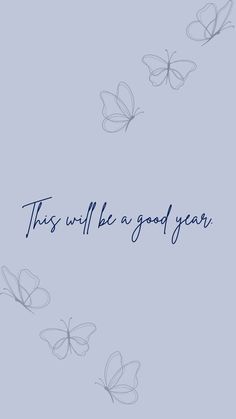 some butterflies are flying in the sky and there is a message that says, this will be a good year