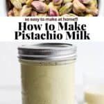 an image of how to make pistachio milk with text overlay that reads, how to make pistachio milk