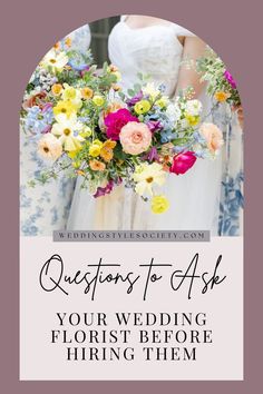 a woman in a wedding dress holding a bouquet with the words questions to ask your wedding florist before hiring them