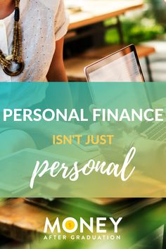 a person sitting at a table with a laptop on their lap and the words, personal finance isn't just personal money after graduation