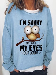 Women’s Funny Owl I'm sorry Did I Roll My Eyes Out Loud Loose Simple Crew Neck Sweatshirt | lilicloth Funny Owls, Casual Basics, Crewneck Sweatshirt Women, Owl Print, Casual Tops For Women, I'm Sorry, Vintage Casual, My Eyes, Neck Pattern