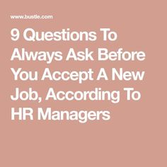 the words 9 questions to always ask before you accept a new job, according to hr managers