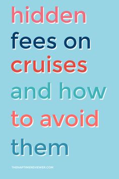 the words hidden fees on cruises and how to avoid them are shown in blue