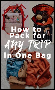 an open bag with the words how to pack for any trip in one bag