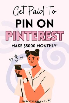 a woman holding a cell phone with the text get paid to pin on pinterest