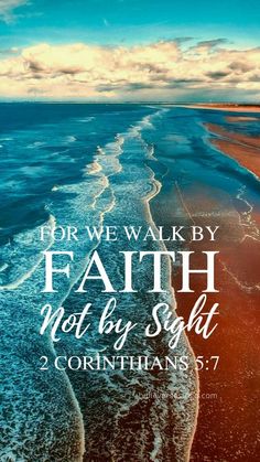 a beach with the words, do we walk by faith not by sight? corintian