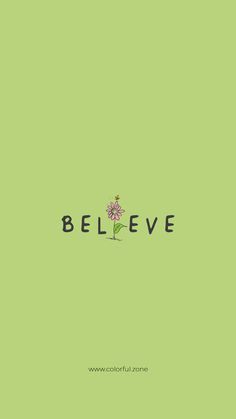 a green background with the words believe and a pink flower on it's left side