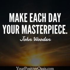 a sunset with the words make each day your masterpiece john wooden on it's side