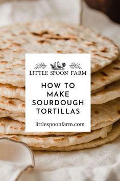 how to make sourdough tortillas from little spoon farm