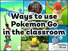 pokemon go in the classroom is shown with many different pictures and captions on it