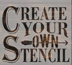 a wooden sign that says create your own stencil