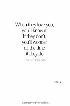 a quote that reads, when they love you, you'll know it if they don