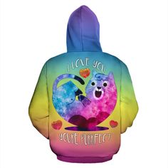 a colorful hoodie with the words i love you, you're perfect on it