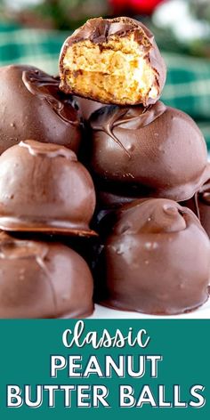 chocolate peanut butter balls stacked on top of each other with the words classic peanut butter balls above them